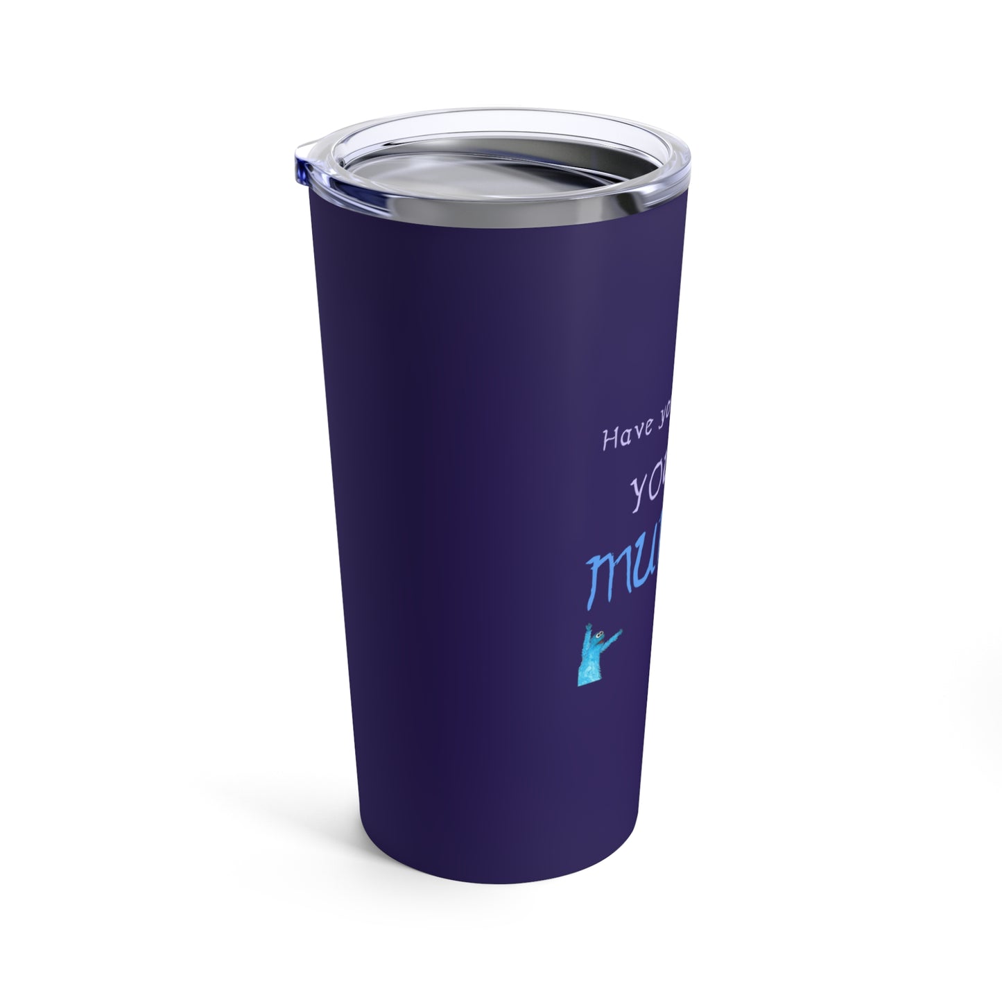 You're a Muppet - Dark Purple Tumbler 20oz