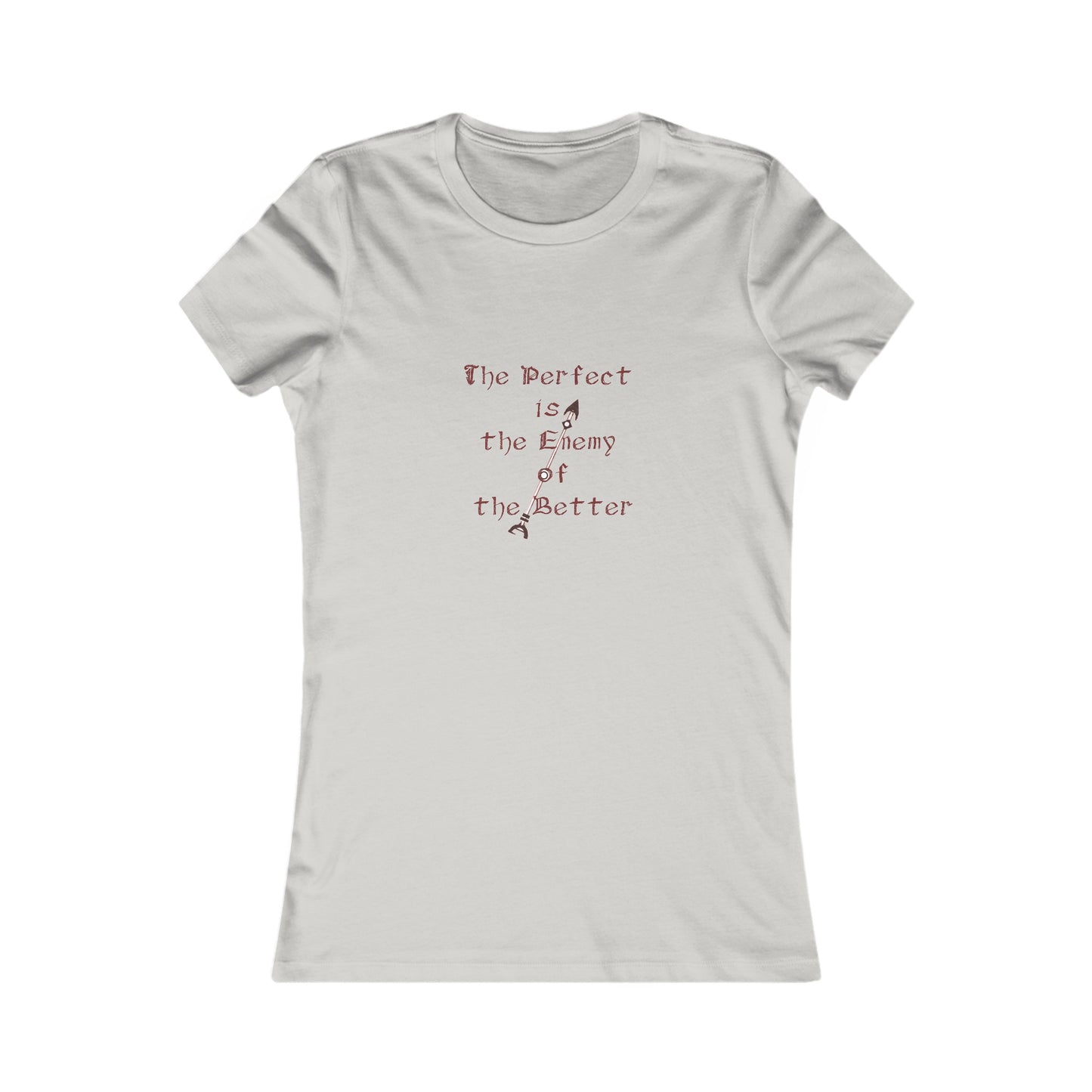 The Perfect is the Enemy of the Better - Women's Favorite Tee