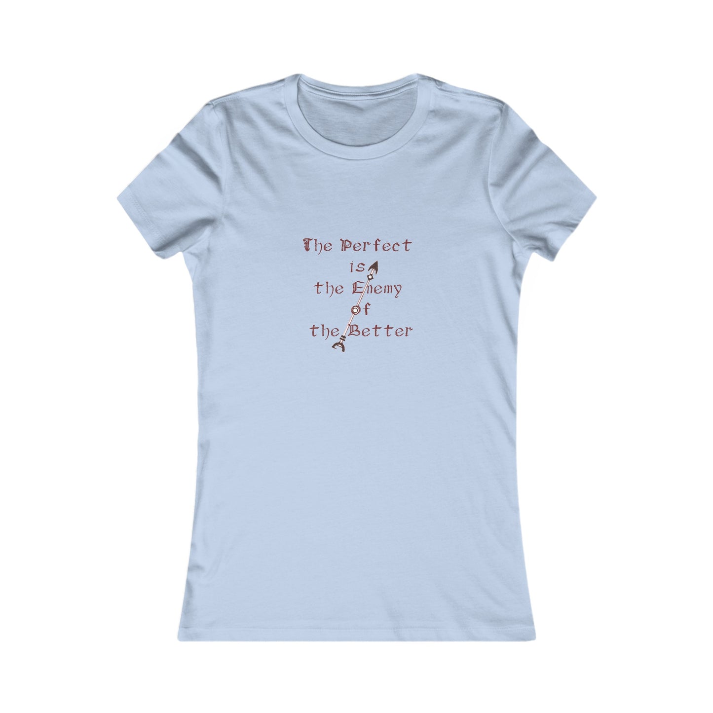 The Perfect is the Enemy of the Better - Women's Favorite Tee