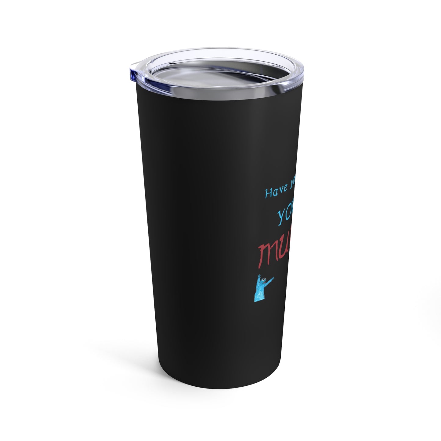 You're a Muppet - Black Tumbler 20oz