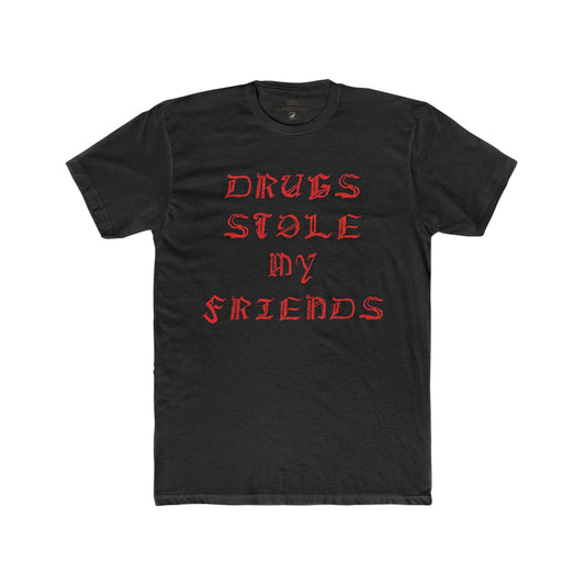 Drugs stole my friends Men's Cotton Crew Tee