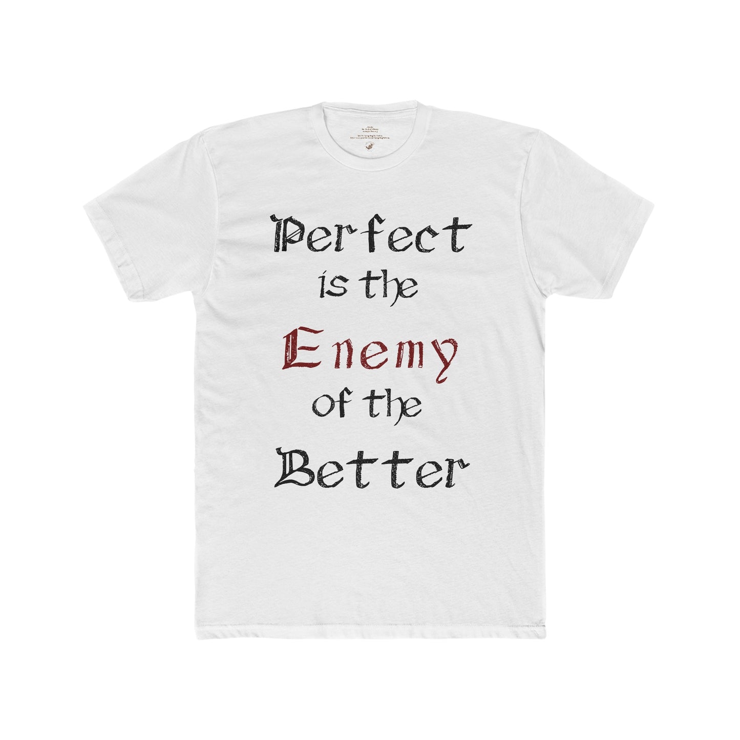 The Perfect is the Enemy of the Better, Men's Cotton Crew Tee