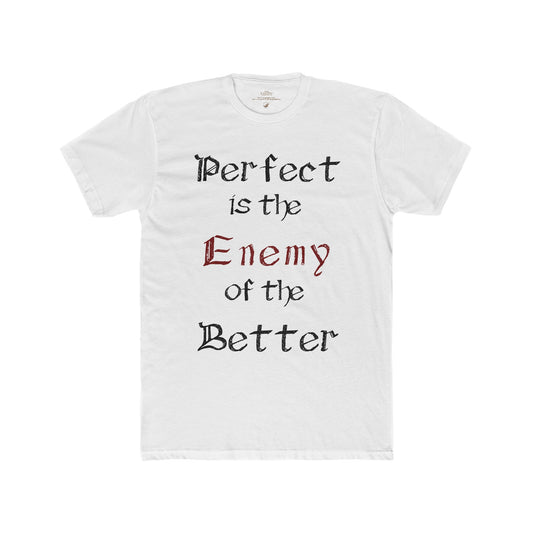 The Perfect is the Enemy of the Better, Men's Cotton Crew Tee