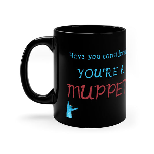 You're a Muppet - 11oz Black Mug